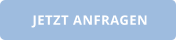 JETZT ANFRAGEN