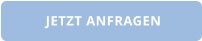 JETZT ANFRAGEN