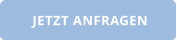JETZT ANFRAGEN