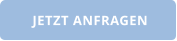 JETZT ANFRAGEN