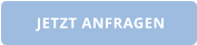 JETZT ANFRAGEN