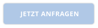 JETZT ANFRAGEN