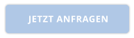 JETZT ANFRAGEN
